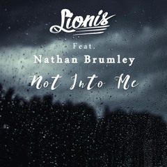 Lionis - Not Into Me (feat. Nathan Brumley)