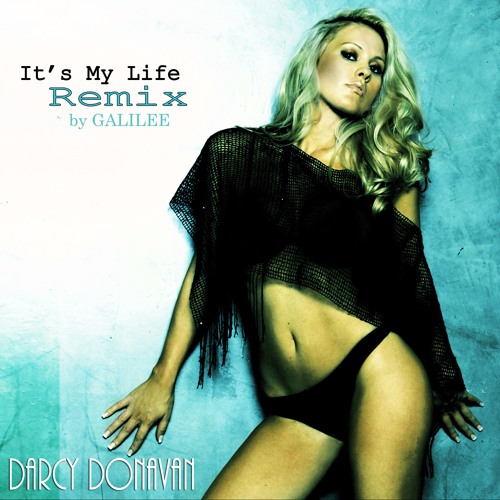 Darcy Donavan - It's My Life [Remix By GALILEE]