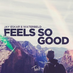 Jay Eskar & Waterbeld - Feels So Good