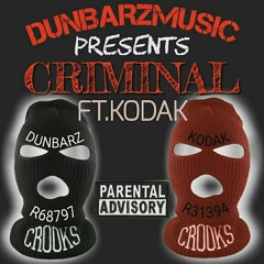 DUNBARZMUSIC PRESENTS- #CRIMINAL# FT. KODAK PRO.BY TUNNABEATS