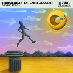 Lincoln Jesser feat. Gabrielle Current – Somebody Will