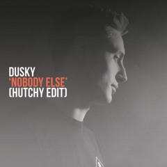 FREE DOWNLOAD: Dusky - Nobody Else (Hutchy Edit)