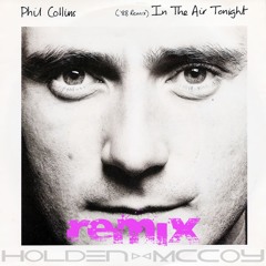 Phil Collins-In The Air Tonight (Holden McCoy Remix)