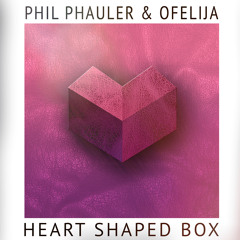 Phil Phauler Ft. Ofelija - Heart Shaped Box (Radio Edit)