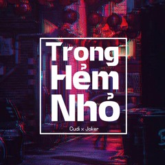 Trong Hẻm Nhỏ - Cudi x Joker