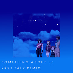 Something About Us (Krys Talk Remix)