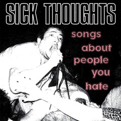 SICK THOUGHTS - I'm Going Nowhere And I Don't Care