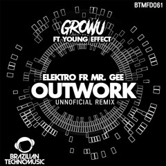 BTMFD061 - Elektro Fr Mr. Gee - Outwork (Growu & Young Effect Unnoficial Remix)