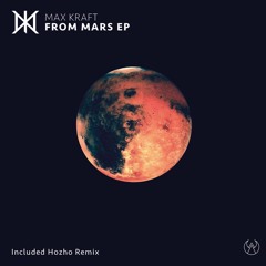 Max Kraft - From Mars (Hozho Remix)
