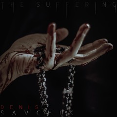Denis Savchuk - The Suffering