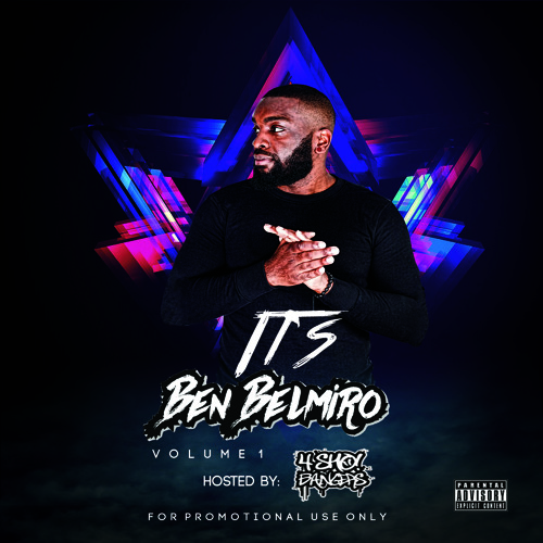 IT'S BEN BELMIRO VOLUME 1 (Hosted by 4SHOBANGERS)