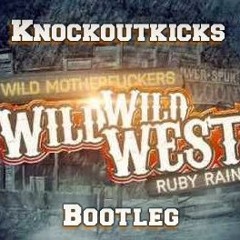 Wild Motherfuckers - Wild Wild West (Knockoutkicks Bootleg)FREE DOWNLOAD!!