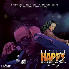 KIPRICH FT. DHQ NICKEISHA - HAPPY LIFE - SINGLE