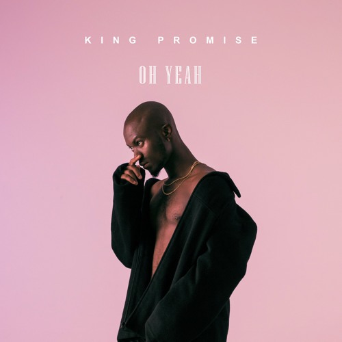 King Promise - Oh Yeah (Prod. by Killbeatz)
