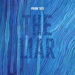Prism Tats - The Liar