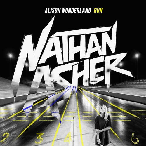 Alison Wonderland - Run (Nathan Asher Remix)