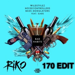 Wildstylez & Noisecontrollers & Bass Modulators ft. Gabs - Bad Habits (Riko 170 Edit)