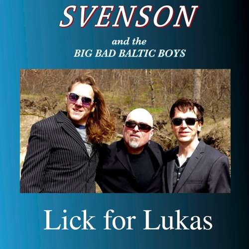Listen to Svenson And The Big Bad Baltic Boys - Lick For Lukas by ...