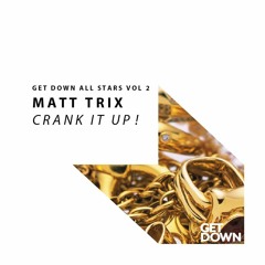 Matt Trix - Crank It Up! (Original Mix)[OUT NOW] Supported by DANNIC & DJ JUICY M!!!