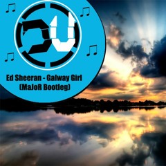 Ed Sheeran - Galway Girl (MaJoR Bootleg)
