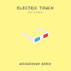 A R I Z O N A - Electric Touch (Woodersun Remix)