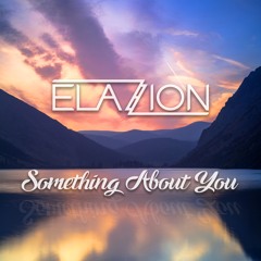 Elazion - Something About You