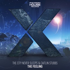 The City Never Sleeps & Caitlin Stubbs - The Feeling (Original Mix)