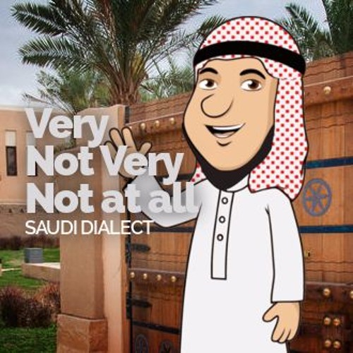 Stream Talk In Arabic Saudi Dialect How To Say very not Very 