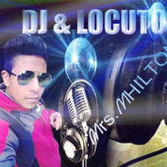 CHICHA BAILABLE MISTER MHILTON DJ LOCUTOR