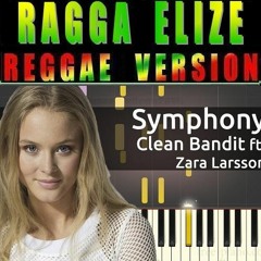 CleanBandit - Symphony (creative reggae by ragga elize)