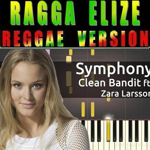 CleanBandit - Symphony (creative reggae by ragga elize)