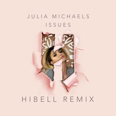 Julia Michaels - Issues (Hibell Remix)