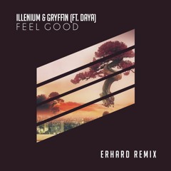 Illenium & Gryffin - Feel Good (ft. Daya) (ERHARD Remix)