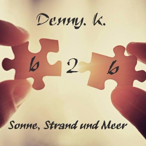 Denny. K. b2b Sonne, Strand und Meer