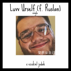 Ezekiel Judah - Luvv Urself ft. Ruslan