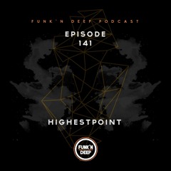 Funk'n Deep Podcast 141 - Highestpoint