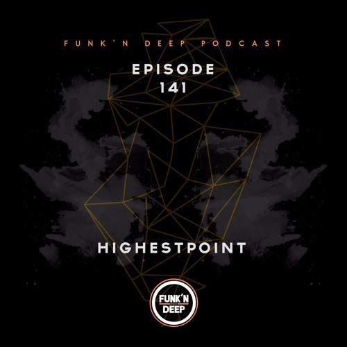 Funk'n Deep Podcast 141 - Highestpoint