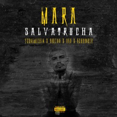 ft. Bro200 x AKD x Kebabnoir - Mara Salvatrucha