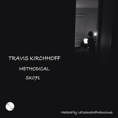 SK071 : Travis Kirchhoff - Methodical (Original Mix)