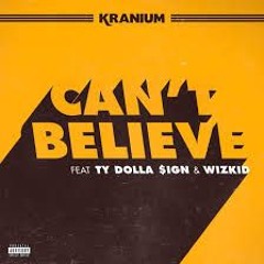 Kranium - Can't Believe ft. Ty Dolla $ign & Wizkid GI @rtb_cutz