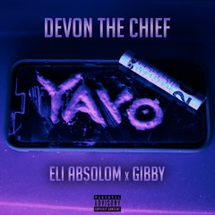 Yayo ft. Eli Absolom x Gibby