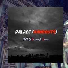 Palace (Handouts)ft. Suave
