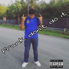 Frank don't do it