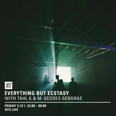 NTS Radio - Everything But Ecstasy (Ambient Special) w/ Tahl K & M. Geddes Gengras