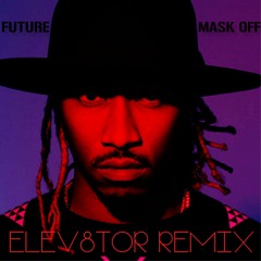 Future - Mask Off (Elev8tor Remix)