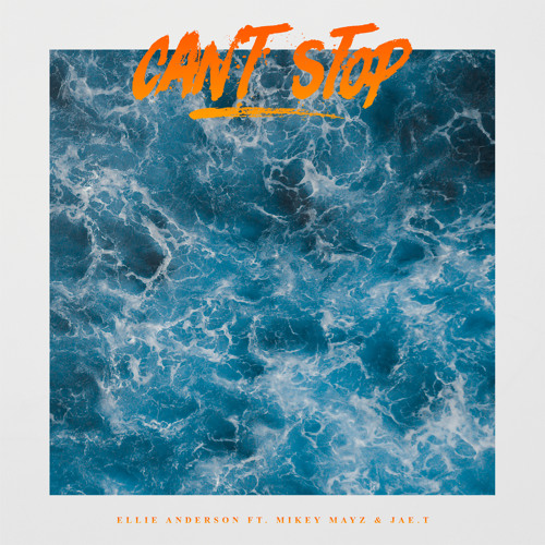 Ellie Anderson - Can't Stop ft. Mikey Mayz & Jae.T (Prod. by EDY)