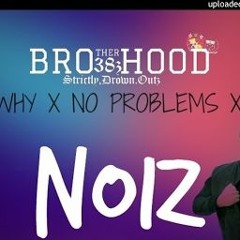 DJ NOIZ - BABY WHY X NO PROBLEMS X HDIYL