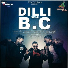Dilli Se Hu B.C | L.O.C |Jay Meet | G Skillz  | Official Audio | MusicalTRap Records