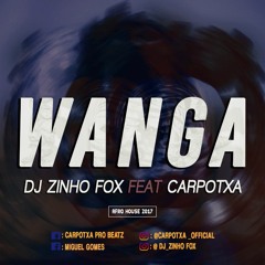 Dj Zinho Fox  Feat.Carpotxa -Wanga (Original Mix)
