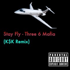 STAY FLY - THREE 6 MAFIA (K$K REMIX)